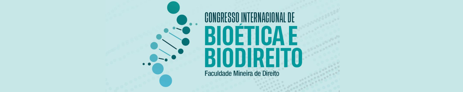 CONGRESSO INTERNACIONAL BIOÉTICA E BIODIREITO DA FACULDADE MINEIRA DE DIREITO 